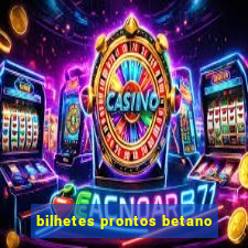 bilhetes prontos betano